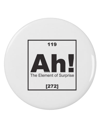 Ah the Element of Surprise Funny Science 2.25&#x22; Round Pin Button by TooLoud-Round Pin Button-TooLoud-White-2.25in-Davson Sales