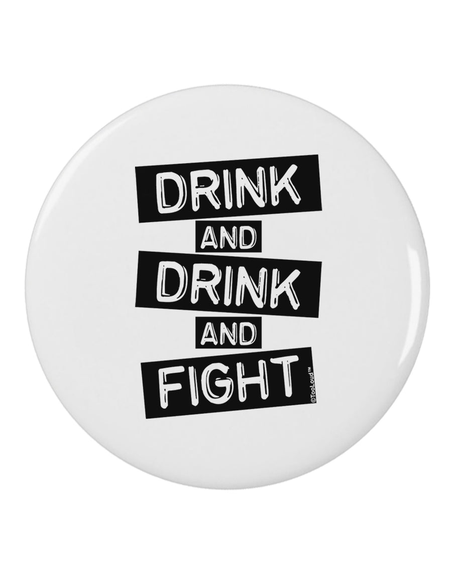 Drink and Drink and Fight 2.25" Round Pin Button-Round Pin Button-TooLoud-White-2.25in-Davson Sales