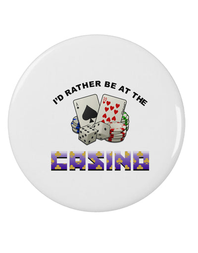 I'd Rather Be At The Casino Funny 2.25&#x22; Round Pin Button by TooLoud-Clothing-TooLoud-White-2.25in-Davson Sales