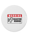 Warning Selective Hearing Funny 2.25&#x22; Round Pin Button by TooLoud-TooLoud-White-2.25in-Davson Sales