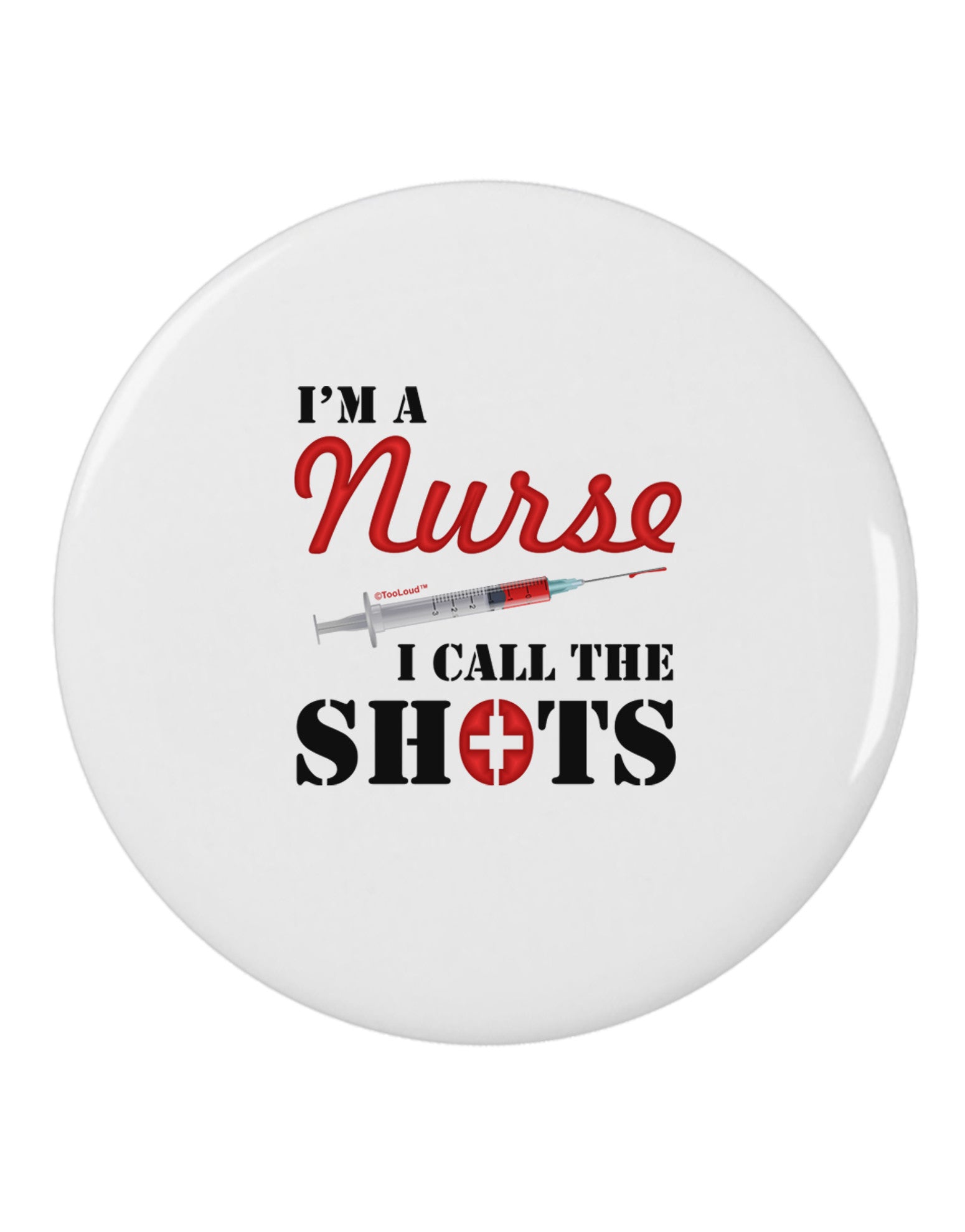 Nurse - Call The Shots 2.25" Round Pin Button-Round Pin Button-TooLoud-White-2.25in-Davson Sales