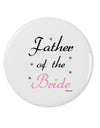 Father of the Bride wedding 2.25&#x22; Round Pin Button by TooLoud-Round Pin Button-TooLoud-White-2.25in-Davson Sales