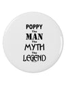 Poppy The Man The Myth The Legend 2.25&#x22; Round Pin Button by TooLoud-TooLoud-White-2.25in-Davson Sales