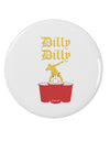 Dilly Dilly Funny Beer 2.25&#x22; Round Pin Button by TooLoud-Round Pin Button-TooLoud-White-2.25in-Davson Sales