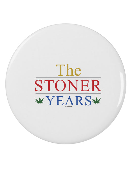The Stoner Years 2.25&#x22; Round Pin Button by TooLoud-TooLoud-White-2.25in-Davson Sales