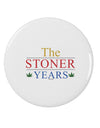 The Stoner Years 2.25&#x22; Round Pin Button by TooLoud-TooLoud-White-2.25in-Davson Sales