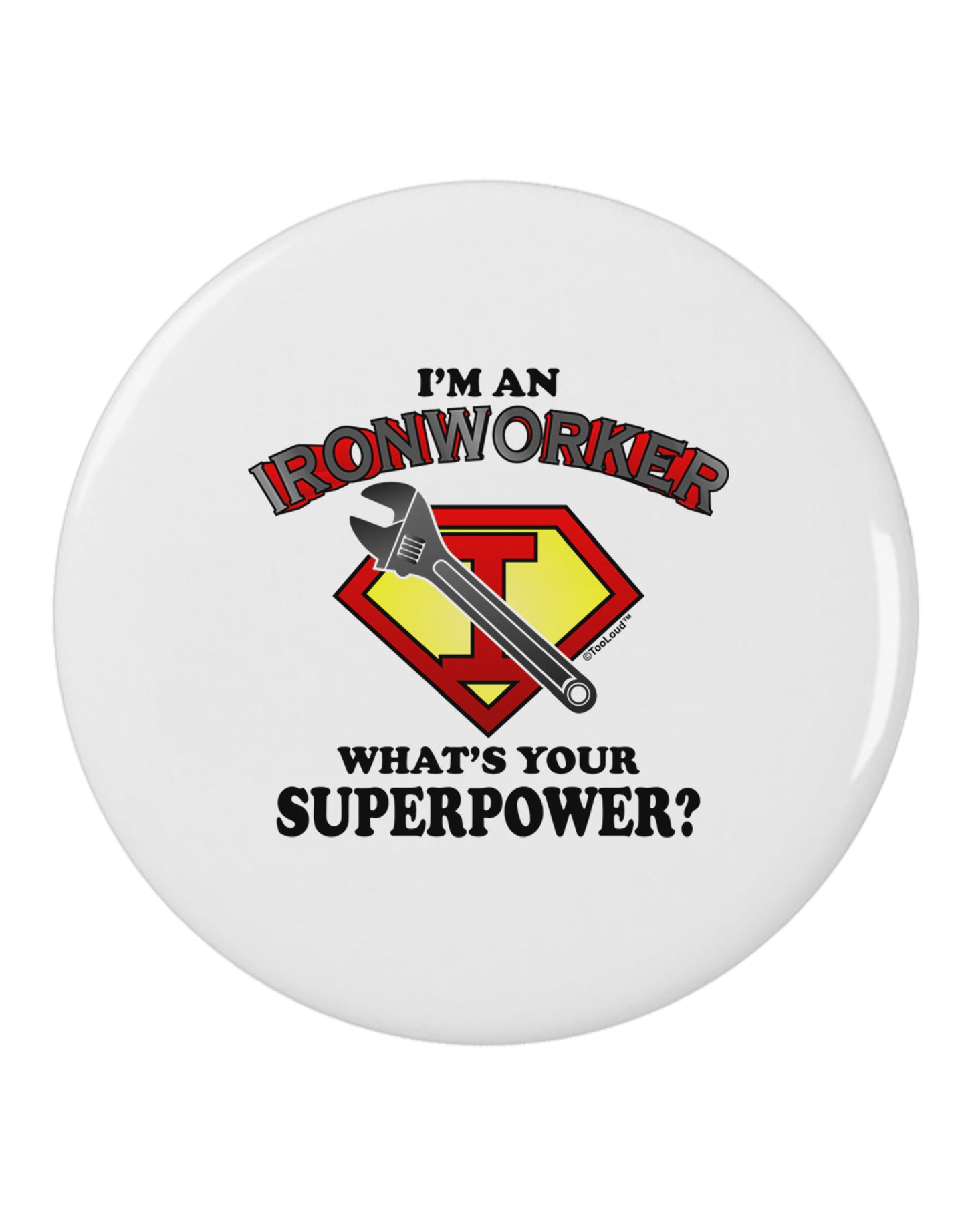Ironworker - Superpower 2.25" Round Pin Button-Round Pin Button-TooLoud-White-2.25in-Davson Sales