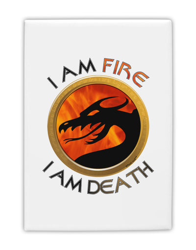 I Am Fire I Am Death Fridge Magnet 2&#x22;x3 by TooLoud-Fridge Magnet-TooLoud-White-Davson Sales