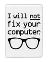 I Will Not Fix Your Computer Fridge Magnet 2&#x22;x3 by TooLoud-Fridge Magnet-TooLoud-White-Davson Sales