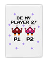 Be My Player 2 Fridge Magnet 2&#x22;x3-Fridge Magnet-TooLoud-White-Davson Sales
