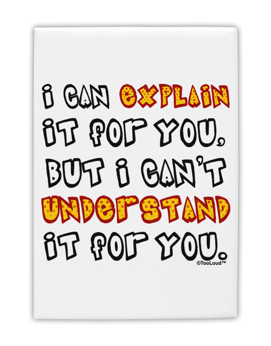 I Can Explain It For You Fridge Magnet 2&#x22;x3 by TooLoud-Fridge Magnet-TooLoud-White-Davson Sales