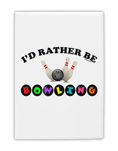 I'd Rather Be Bowling Fridge Magnet 2&#x22;x3-Fridge Magnet-TooLoud-White-Davson Sales