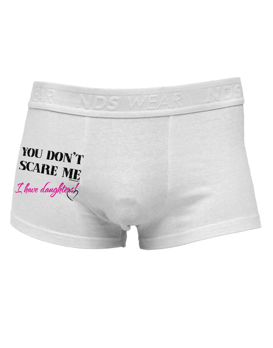 You Don't Scare Me - I Have Daughters Side Printed Mens Trunk Underwear by TooLoud-Mens Trunk Underwear-NDS Wear-White-Small-Davson Sales