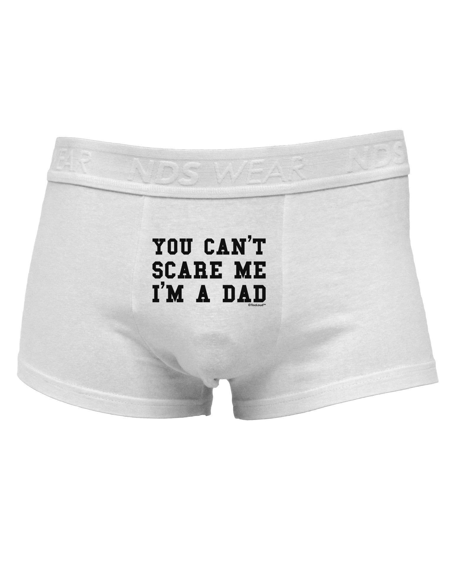 TooLoud You Can't Scare Me - I'm a Dad Mens Cotton Trunk Underwear-Men's Trunk Underwear-NDS Wear-White-Small-Davson Sales