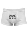 TooLoud You Can't Scare Me - I'm a Dad Mens Cotton Trunk Underwear-Men's Trunk Underwear-NDS Wear-White-Small-Davson Sales