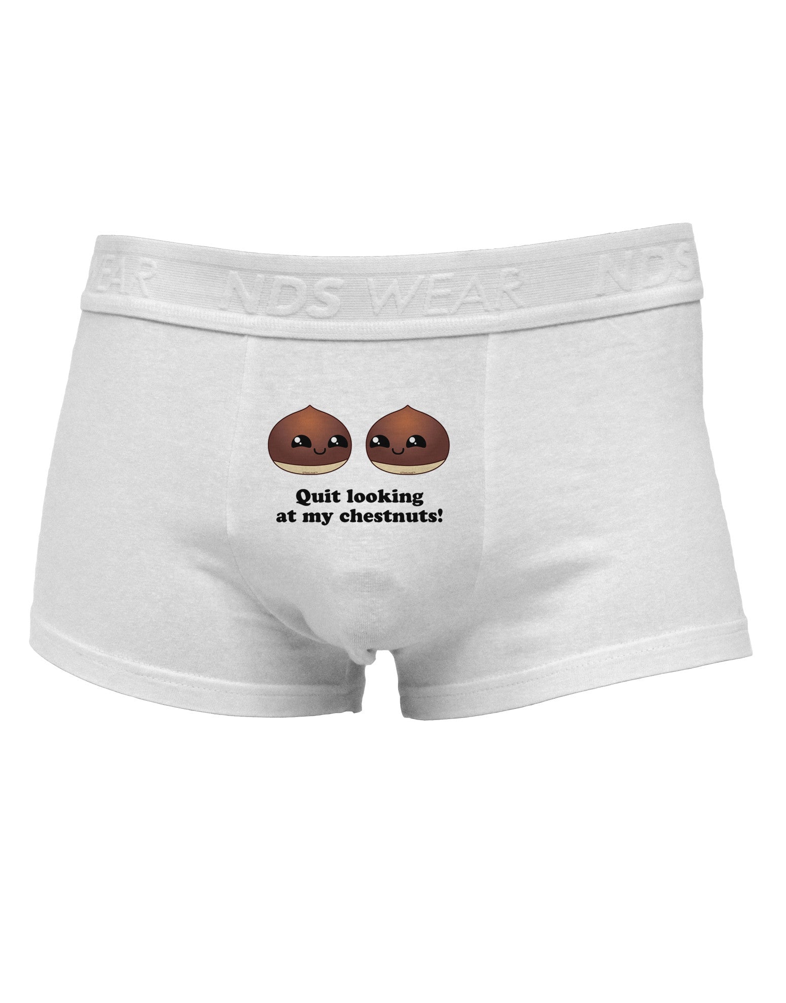 Quit Looking At My Chestnuts - Funny Mens Cotton Trunk Underwear