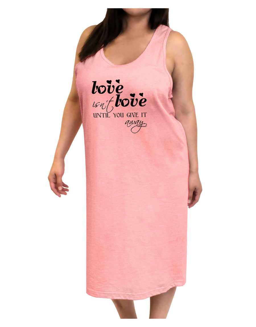 Love Isn't Love Until You Give It Away Adult Tank Top Dress Night Shirt-Night Shirt-TooLoud-White-One-Size-Adult-Davson Sales