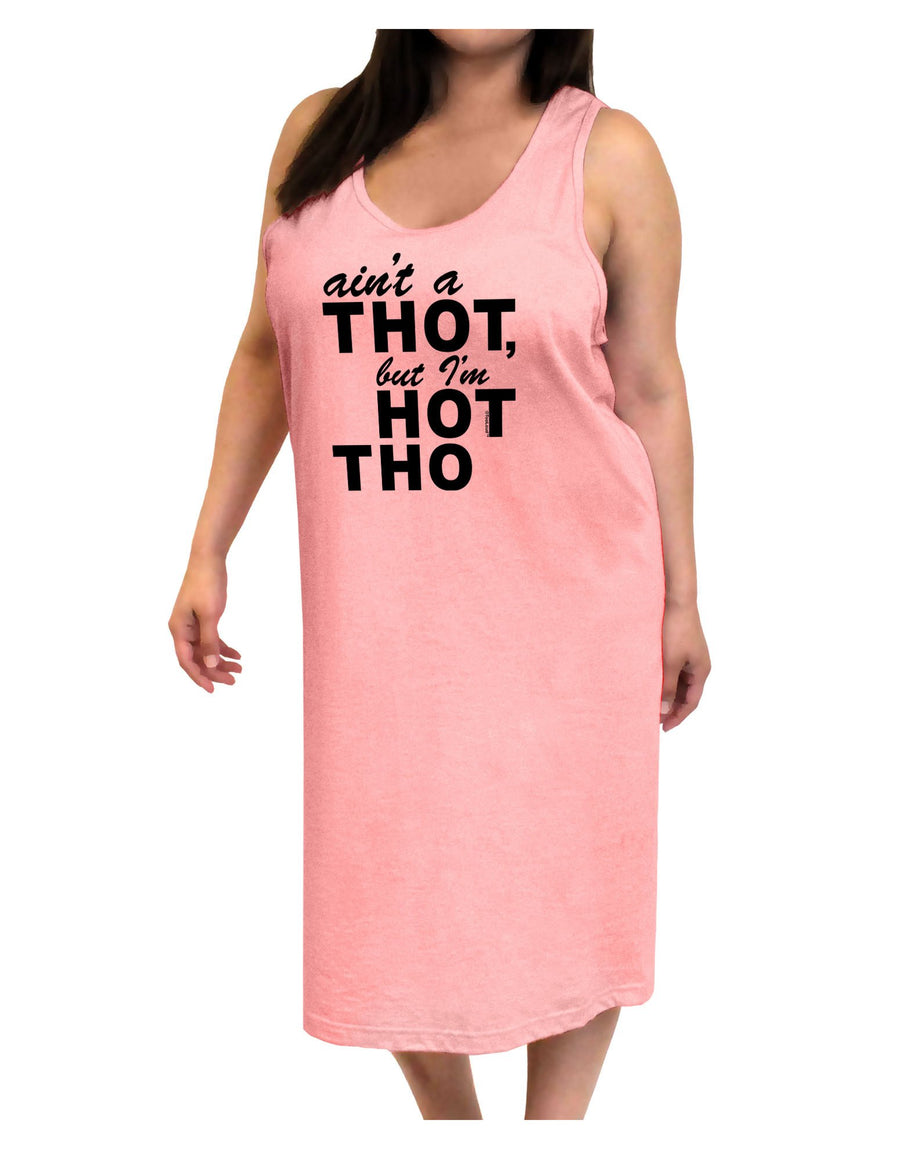 Ain't a THOT but I'm HOT THO Adult Tank Top Dress Night Shirt-Night Shirt-TooLoud-White-One-Size-Adult-Davson Sales