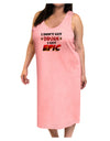 I Don't Get Drunk - Epic Adult Tank Top Dress Night Shirt-Night Shirt-TooLoud-Pink-One-Size-Adult-Davson Sales