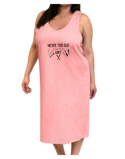 TooLoud You're Never too Old to Play in the Dirt Adult Tank Top Dress Night Shirt-Night Shirt-TooLoud-Pink-One-Size-Adult-Davson Sales