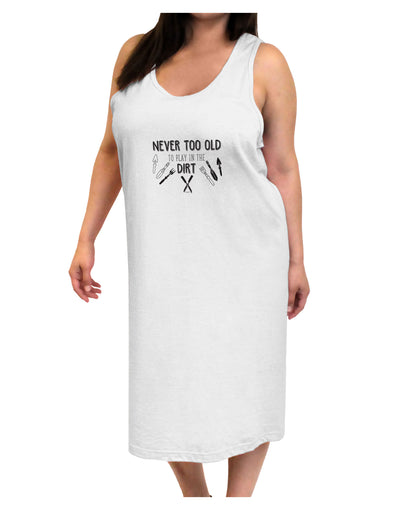 TooLoud You're Never too Old to Play in the Dirt Adult Tank Top Dress Night Shirt-Night Shirt-TooLoud-White-One-Size-Adult-Davson Sales