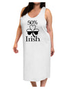 50 Percent Irish - St Patricks Day Adult Tank Top Dress Night Shirt by TooLoud-Night Shirt-TooLoud-White-One-Size-Davson Sales