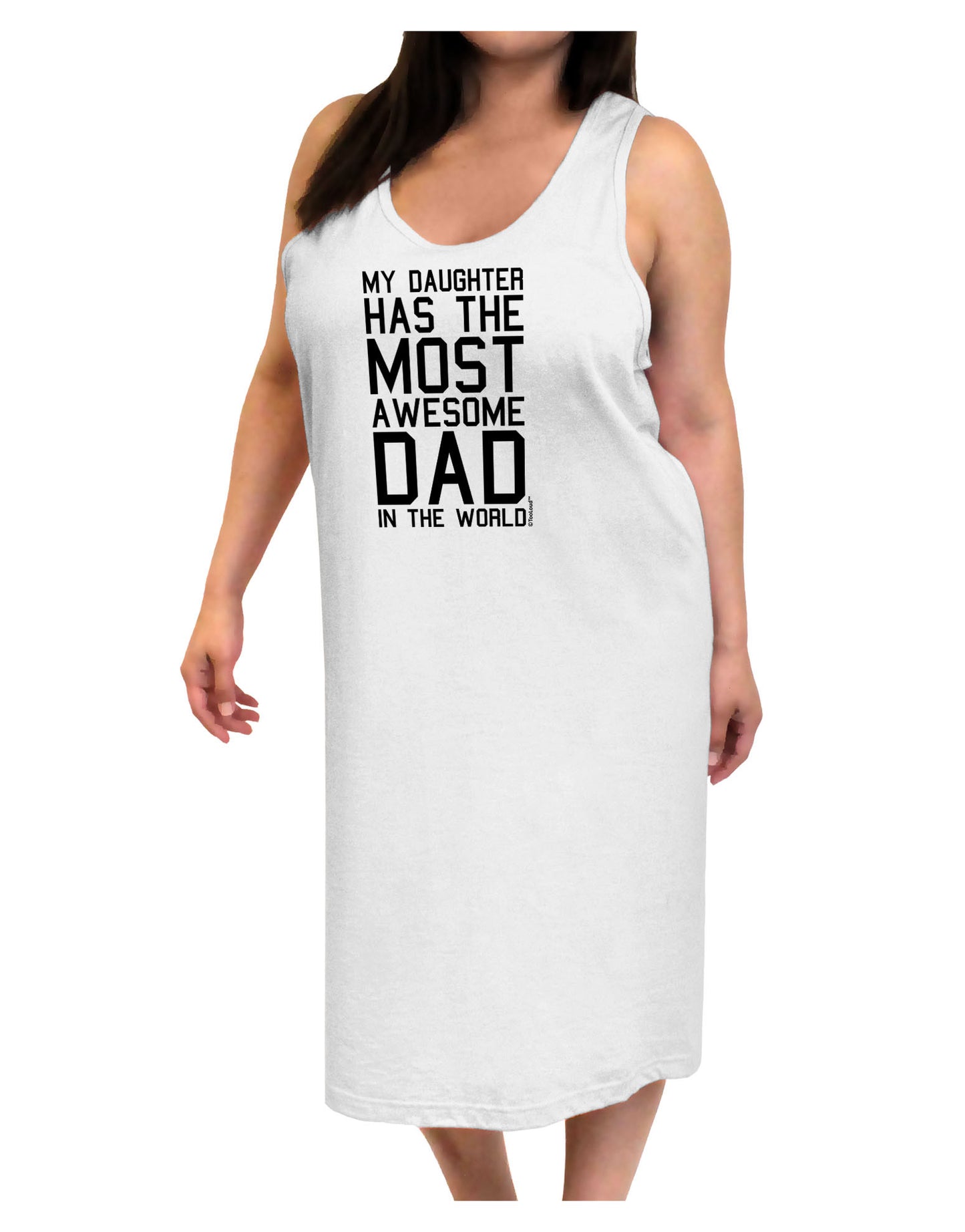 My Daughter Has the Most Awesome Dad in the World Adult Tank Top Dress Night Shirt-Night Shirt-TooLoud-White-One-Size-Davson Sales