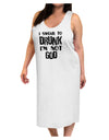 I swear to DRUNK I'm not GOD Adult Tank Top Dress Night Shirt-Night Shirt-TooLoud-White-One-Size-Adult-Davson Sales