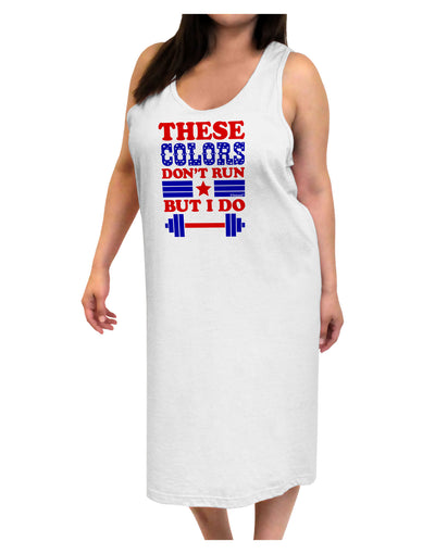 These Colors Don't Run But I Do - Patriotic Workout Adult Tank Top Dress Night Shirt-Night Shirt-TooLoud-White-One-Size-Adult-Davson Sales