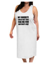 My Favorite Child Got This for Me for Mother's Day Adult Tank Top Dress Night Shirt by TooLoud-Night Shirt-TooLoud-White-One-Size-Davson Sales