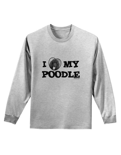 I Heart My Poodle Adult Long Sleeve Shirt by TooLoud-Long Sleeve Shirt-TooLoud-AshGray-Small-Davson Sales