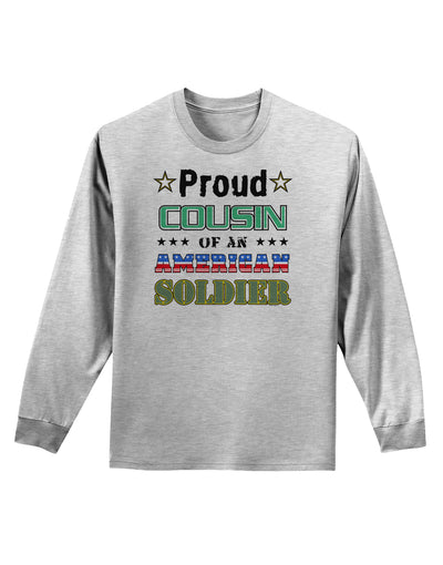 Proud Cousin of an American Soldier Adult Long Sleeve Shirt-Long Sleeve Shirt-TooLoud-AshGray-Small-Davson Sales