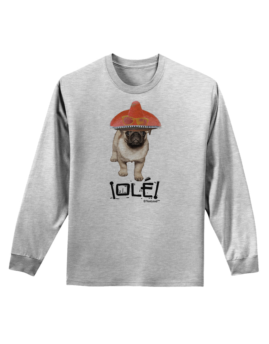 Pug Dog with Pink Sombrero - Ole Adult Long Sleeve Shirt by TooLoud-Long Sleeve Shirt-TooLoud-White-Small-Davson Sales