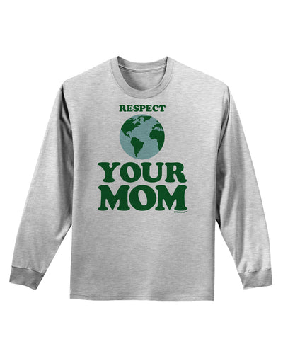 Respect Your Mom - Mother Earth Design - Color Adult Long Sleeve Shirt-Long Sleeve Shirt-TooLoud-AshGray-Small-Davson Sales