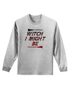 Witch I Might Be Adult Long Sleeve Shirt by TooLoud-Long Sleeve Shirt-TooLoud-AshGray-Small-Davson Sales