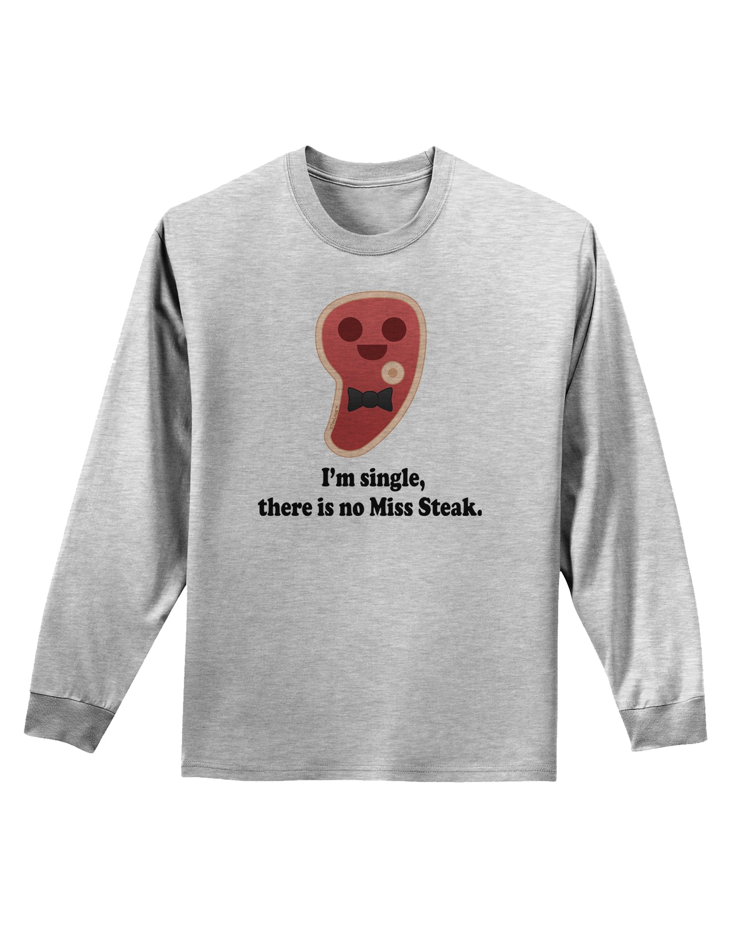 There Is No Miss Steak Adult Long Sleeve Shirt by TooLoud-Long Sleeve Shirt-TooLoud-AshGray-Small-Davson Sales