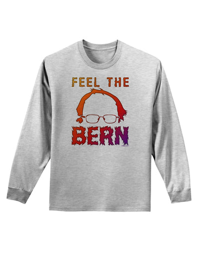 Feel the Bern Adult Long Sleeve Shirt-Long Sleeve Shirt-TooLoud-AshGray-Small-Davson Sales