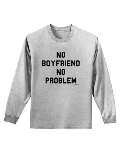 No Boyfriend No Problem Adult Long Sleeve Shirt by TooLoud-Long Sleeve Shirt-TooLoud-AshGray-Small-Davson Sales