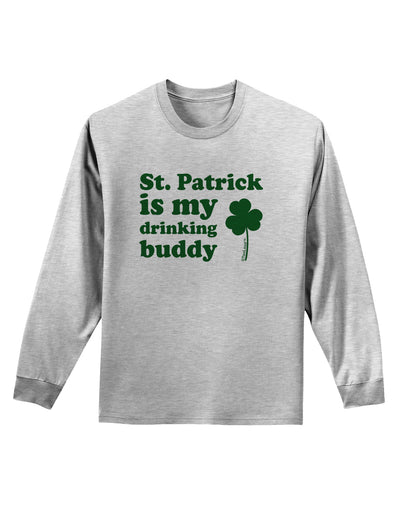 St Patrick is my Drinking Buddy Adult Long Sleeve Shirt-Long Sleeve Shirt-TooLoud-AshGray-Small-Davson Sales
