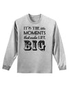 It’s the Little Moments that Make Life Big Adult Long Sleeve Shirt-Long Sleeve Shirt-TooLoud-AshGray-Small-Davson Sales