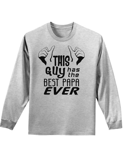 This Guy Has the Best Papa Ever Adult Long Sleeve Shirt-Long Sleeve Shirt-TooLoud-AshGray-Small-Davson Sales