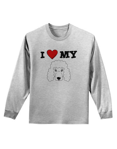 I Heart My - Cute Poodle Dog - White Adult Long Sleeve Shirt by TooLoud-Long Sleeve Shirt-TooLoud-AshGray-Small-Davson Sales