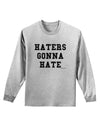 Haters Gonna Hate Adult Long Sleeve Shirt by TooLoud-Long Sleeve Shirt-TooLoud-AshGray-Small-Davson Sales