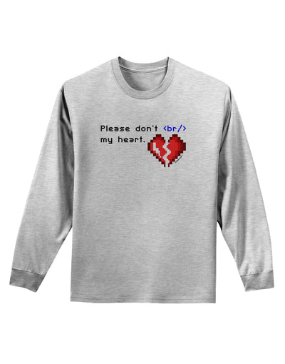 Please Don't Break My Heart Code Adult Long Sleeve Shirt-Long Sleeve Shirt-TooLoud-AshGray-Small-Davson Sales