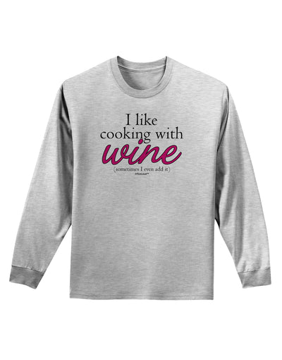 I Like Cooking With Wine Adult Long Sleeve Shirt by TooLoud-Long Sleeve Shirt-TooLoud-AshGray-Small-Davson Sales