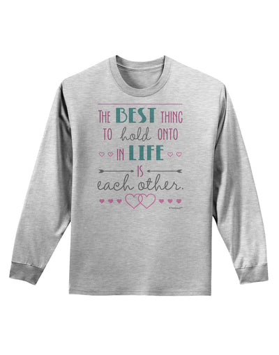 The Best Thing to Hold Onto in Life is Each Other - Color Adult Long Sleeve Shirt-Long Sleeve Shirt-TooLoud-AshGray-Small-Davson Sales