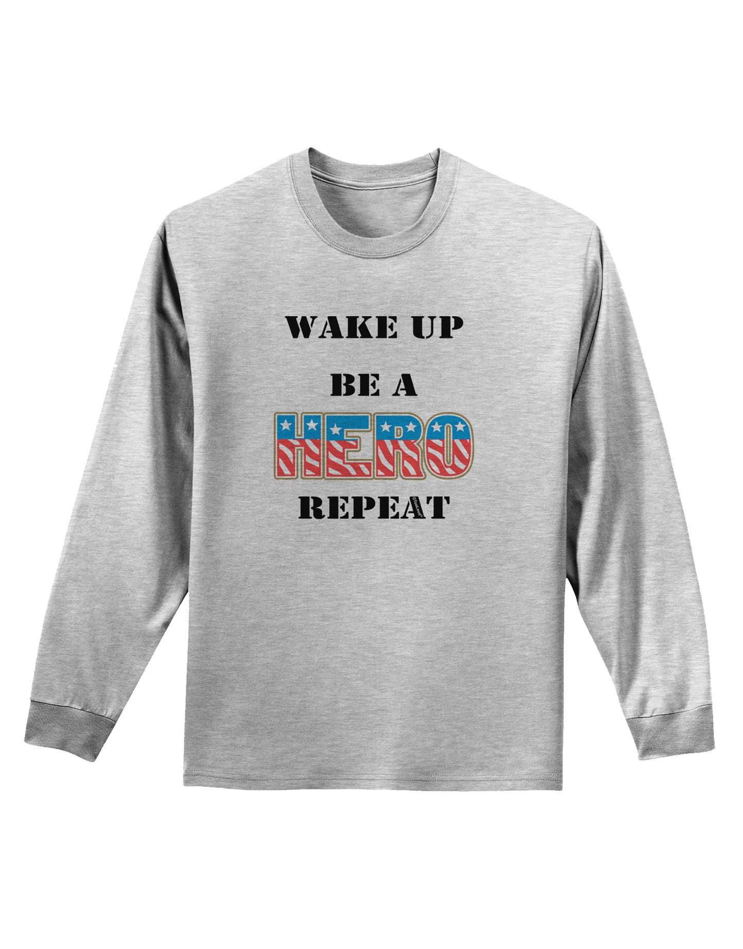 Wake Up Be A Hero Repeat Adult Long Sleeve Shirt by TooLoud-Long Sleeve Shirt-TooLoud-AshGray-Small-Davson Sales
