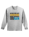 Anyone Who Says Sunshine Inspirational Quote Adult Long Sleeve Shirt-Long Sleeve Shirt-TooLoud-AshGray-Small-Davson Sales