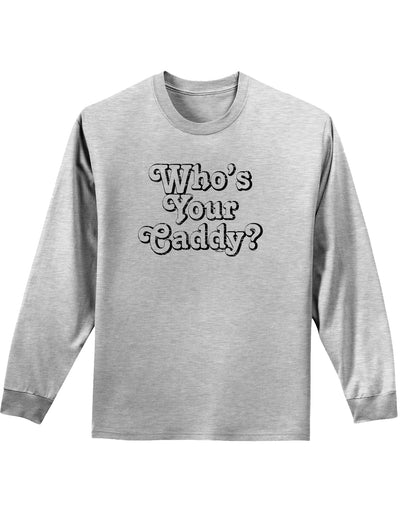 Who's Your Caddy Adult Long Sleeve Shirt-Long Sleeve Shirt-TooLoud-AshGray-Small-Davson Sales