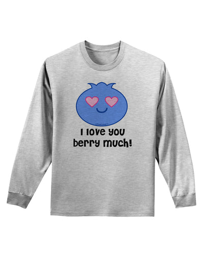 I Love You Berry Much Adult Long Sleeve Shirt by TooLoud-Long Sleeve Shirt-TooLoud-AshGray-Small-Davson Sales